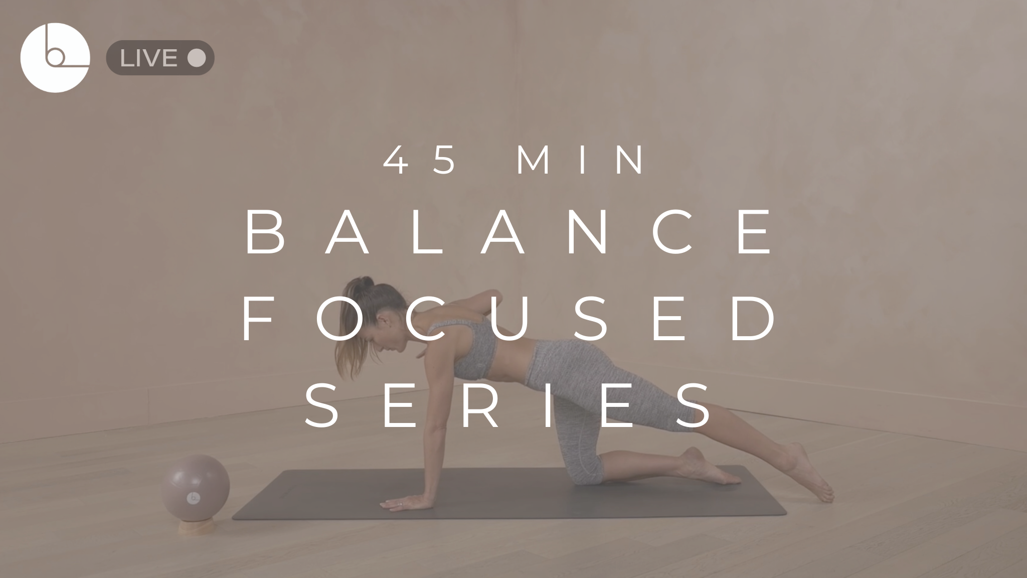 45 MIN : BALANCE FOCUSED SERIES
