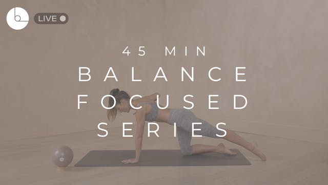 45 MIN : BALANCE FOCUSED SERIES