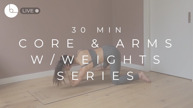 30 MIN : CORE & ARMS W/WEIGHTS