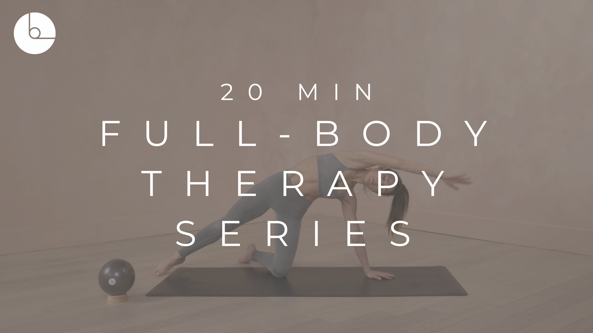 COMMUNITY FAVE! 20 MIN : FULL-BODY THERAPY SERIES