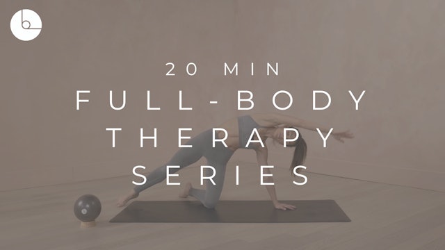 20 MIN : FULL-BODY THERAPY SERIES