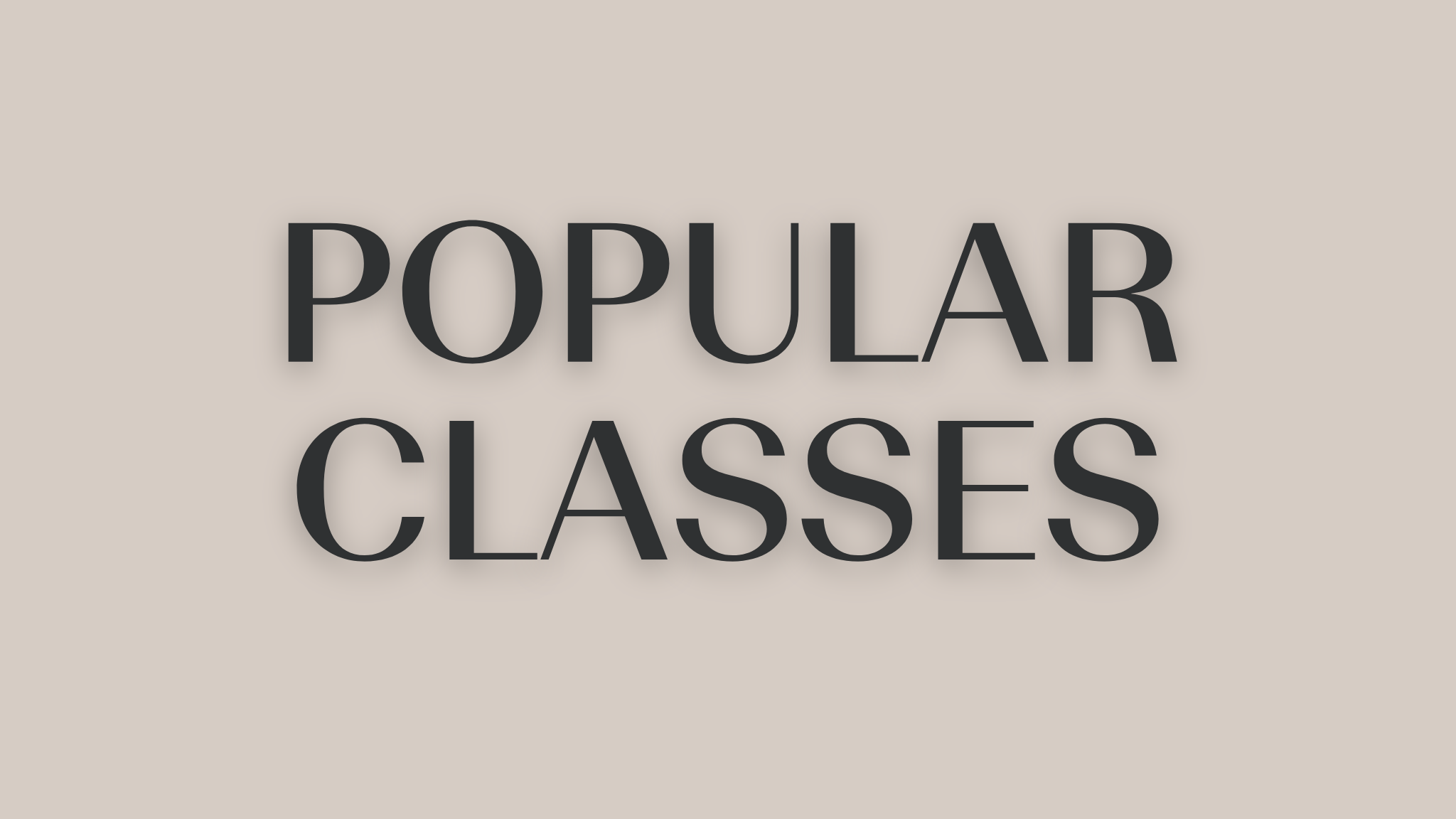 POPULAR CLASSES
