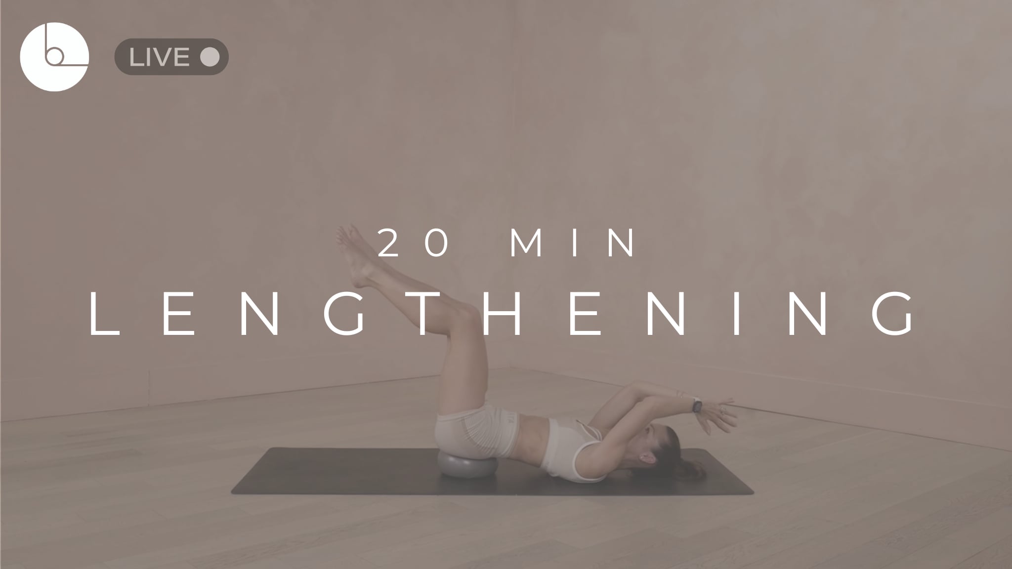 20 MIN : LENGTHENING