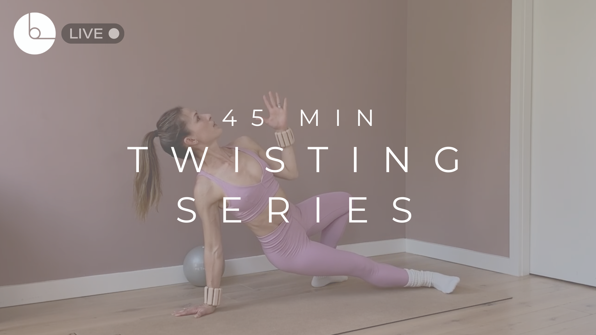 45 MIN : TWISTING SERIES
