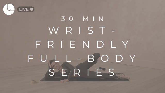 30 MIN : WRIST-FRIENDLY FULL-BODY SERIES