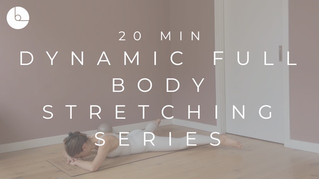 20 MIN : DYNAMIC FULL-BODY STRETCHING