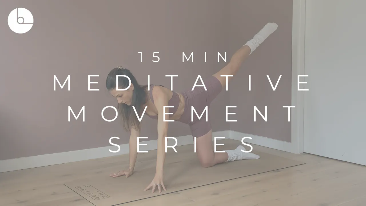15 MIN : MEDITATIVE MOVEMENT SERIES #2 - B The Method