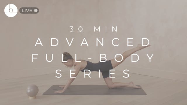 30 MIN : ADVANCED FULL-BODY SERIES