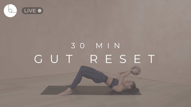 30 MIN : GUT RESET