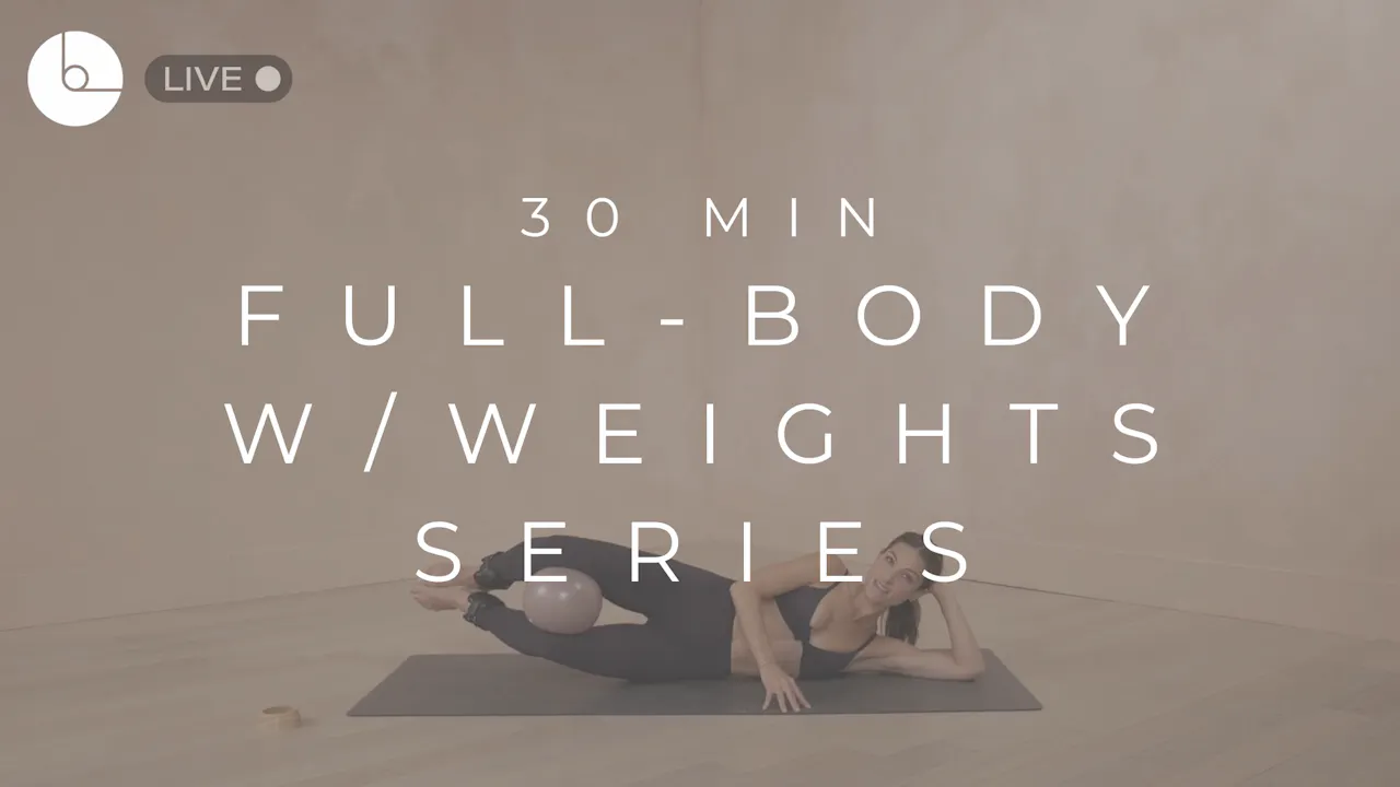 30 MIN : FULL-BODY W/ WEIGHTS - B The Method