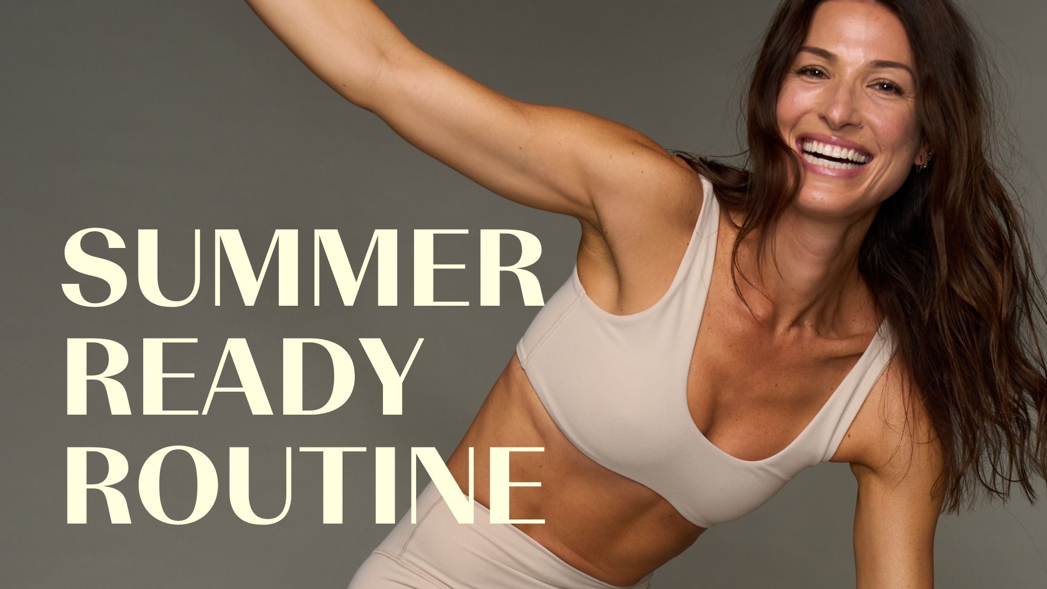 NEW! Summer Ready Routine