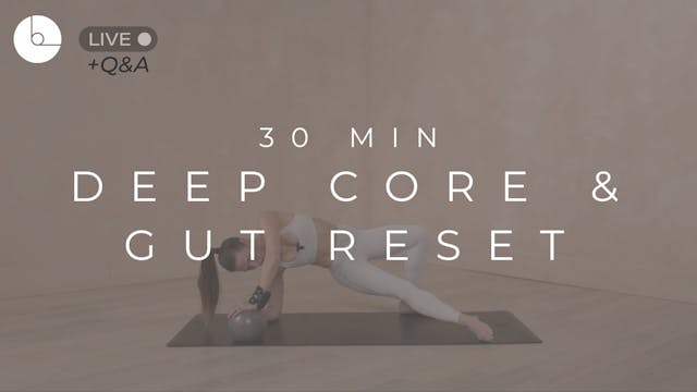 30 MIN : DEEP CORE & GUT RESET