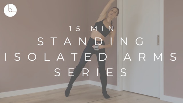 15 MIN : STANDING ISOLATED ARMS SERIES