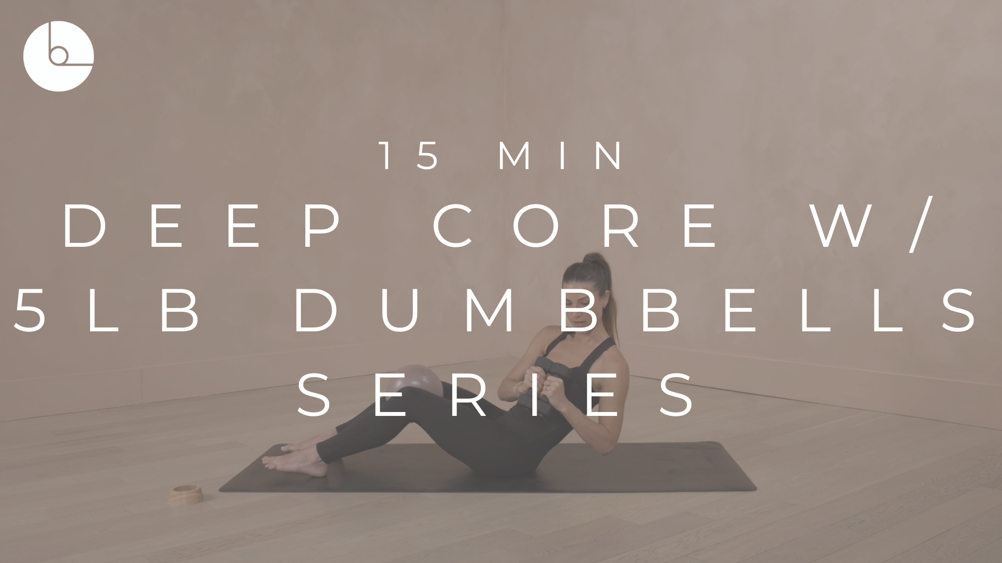 15 MIN : DEEP CORE W/ 5LB DUMBBELLS