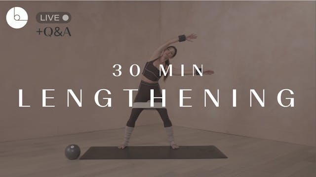 NEW LIVE REPLAY! 30 MIN : LENGTHENING