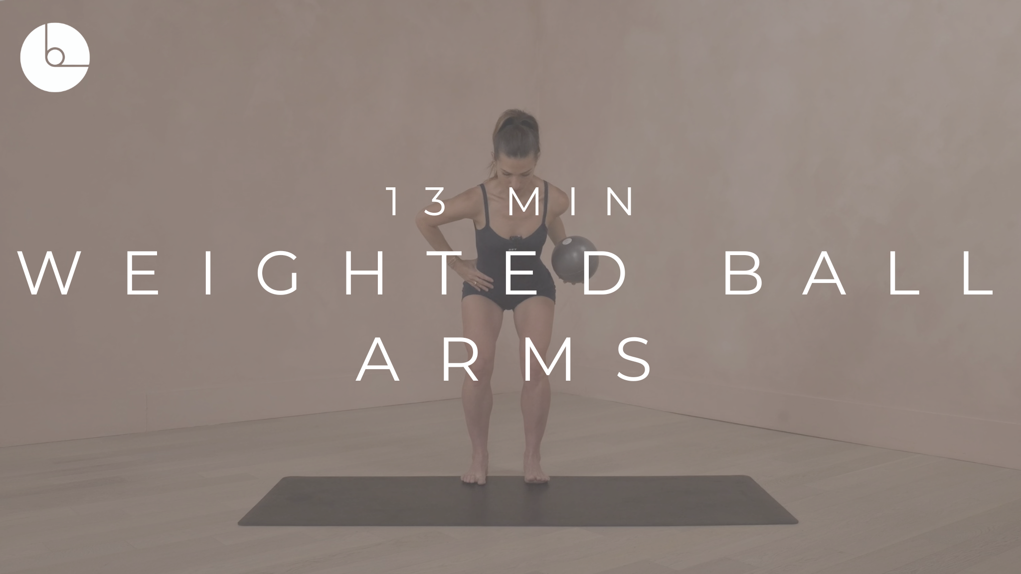 13 MIN : WEIGHTED BALL ARMS