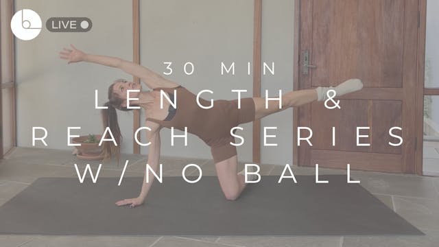 30 MIN : LENGTH & REACH SERIES NO/BALL