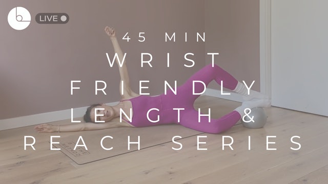 45 MIN : WRIST FRIENDLY LENGTH & REACH SERIES