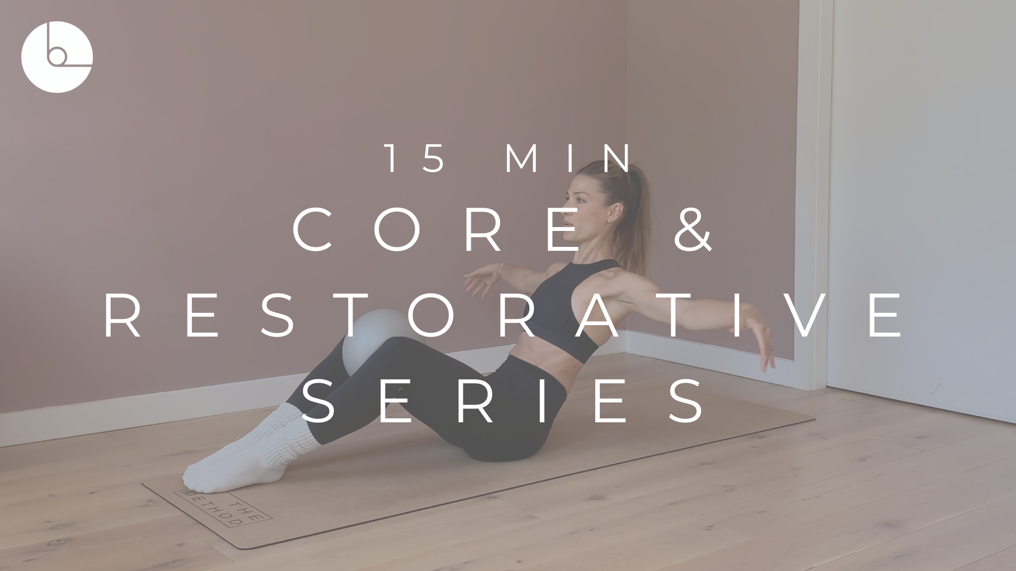 15 MIN : CORE & RESTORATIVE SERIES