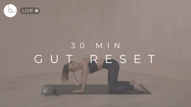 30 MIN : GUT RESET