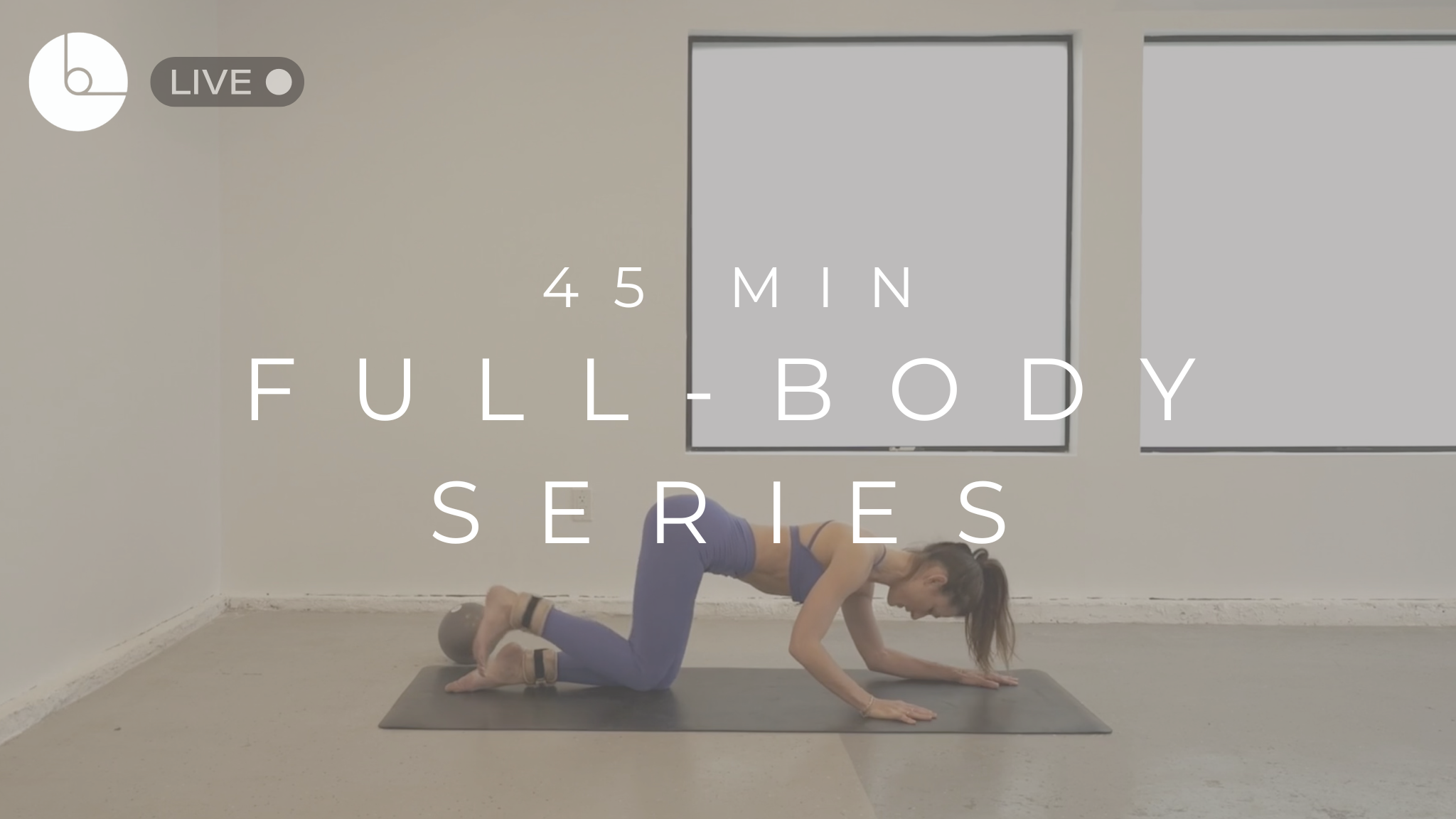 45 MIN : FULL-BODY SERIES