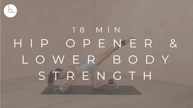 18 MIN : HIP OPENER & LOWER BODY STRE...