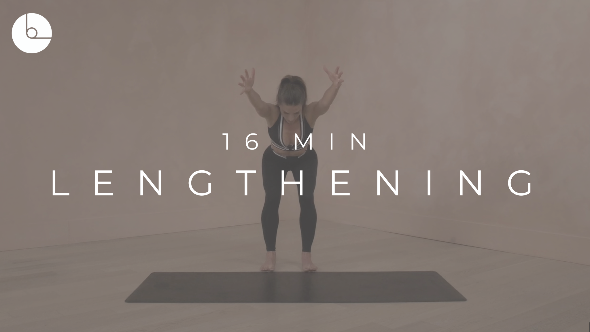 16 MIN : LENGTHENING