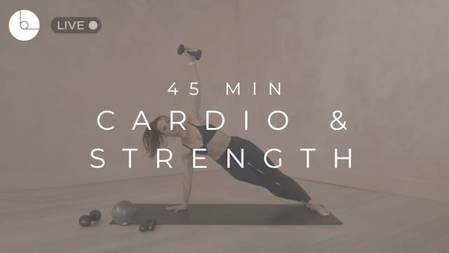 45 MIN : CARDIO & STRENGTH