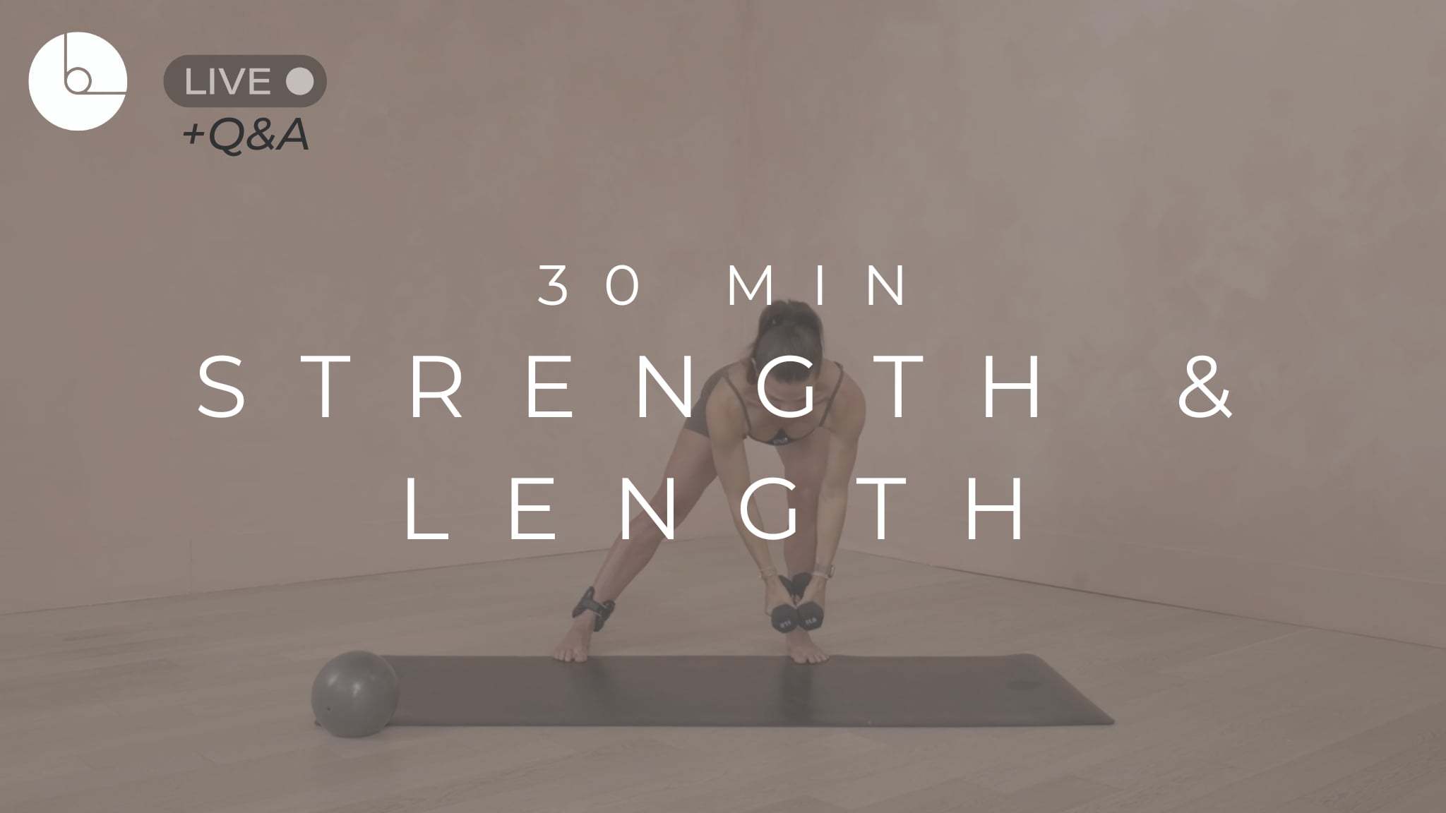 30 MIN : STRENGTH & LENGTH
