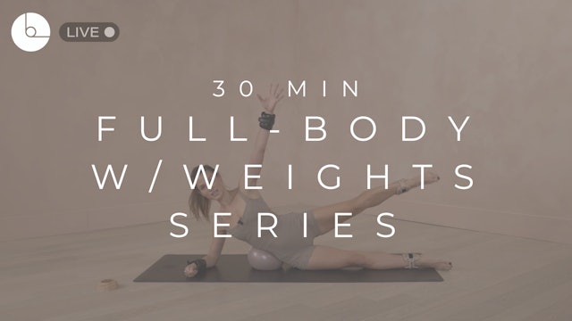 30 MIN : FULL-BODY W/WEIGHTS SERIES