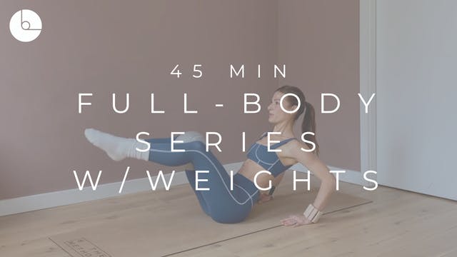 45 MIN : FULL-BODY SERIES W/WEIGHTS #2