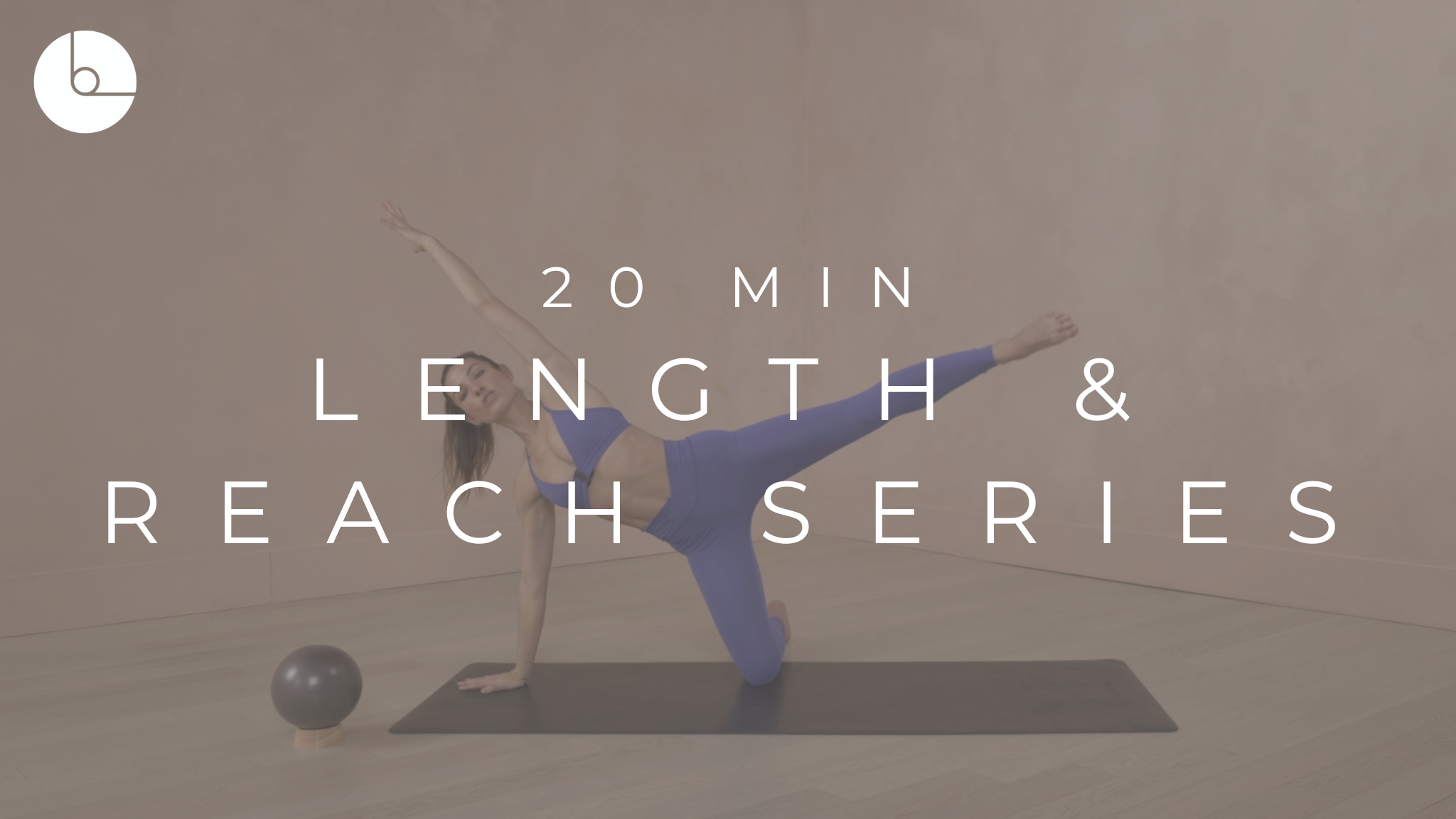 20 MIN : LENGTH & REACH SERIES