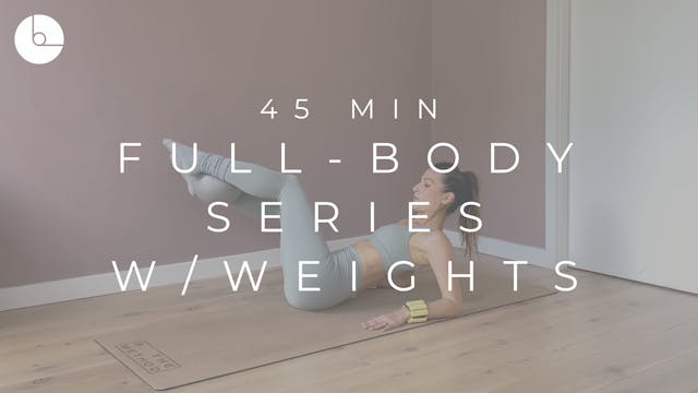 45 MIN : FULL-BODY SERIES W/WEIGHTS #4