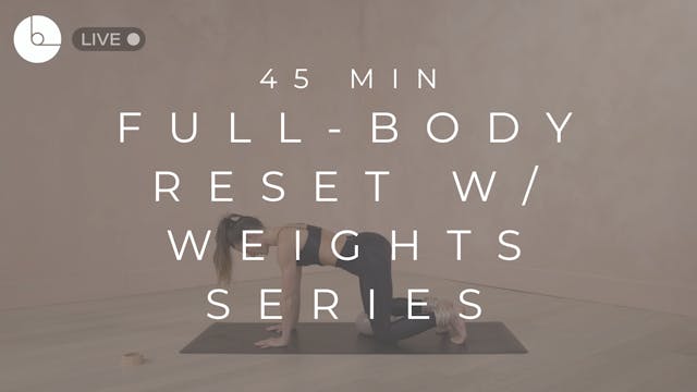 45 MIN : FULL-BODY RESET W/WEIGHTS SE...
