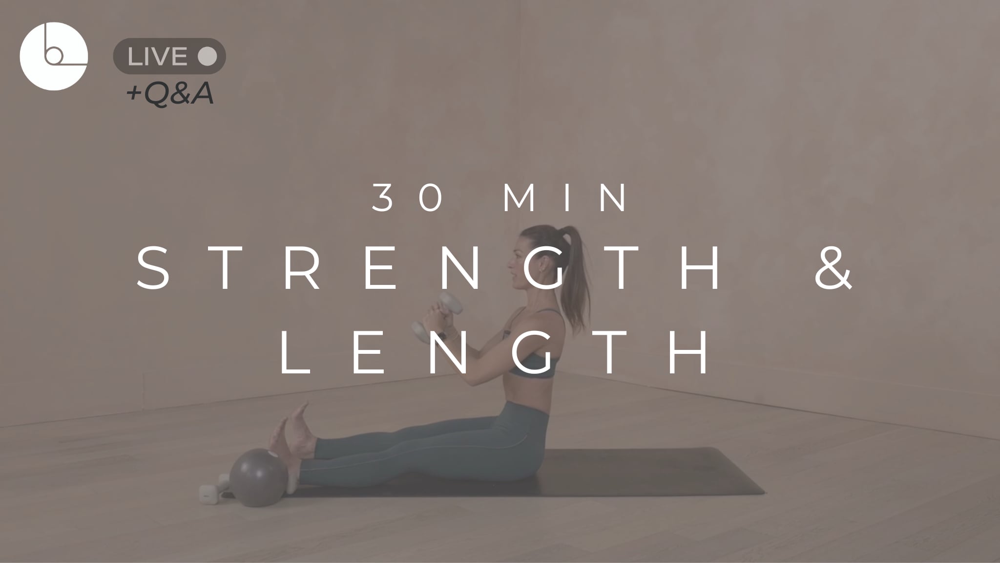 30 MIN : STRENGTH & LENGTH