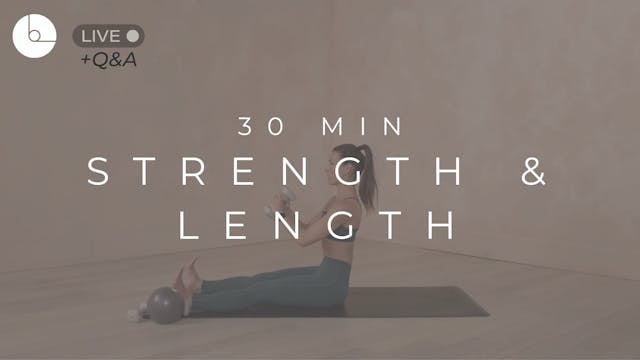 30 MIN : STRENGTH & LENGTH