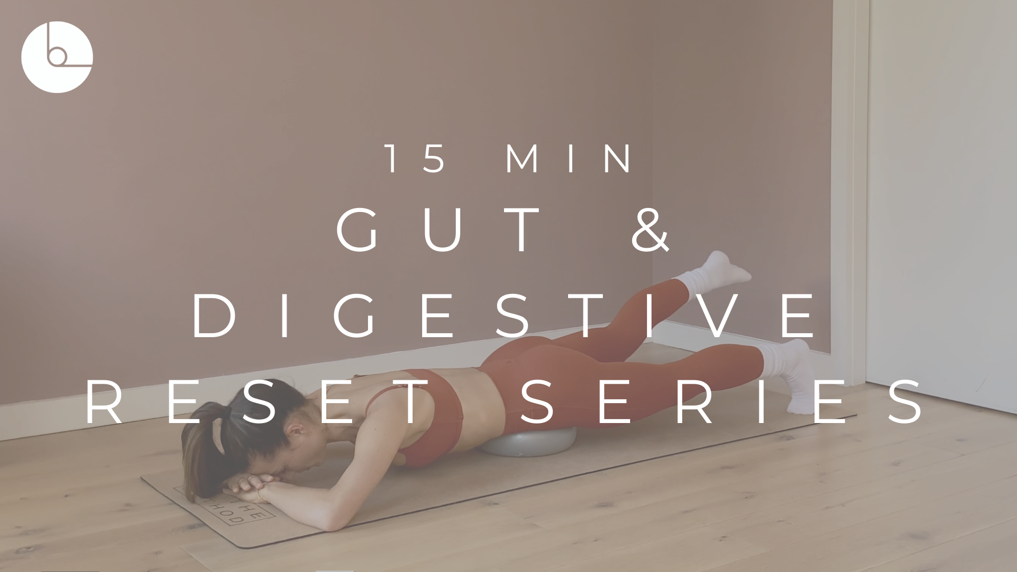 15 MIN : GUT & DIGESTIVE RESET SERIES
