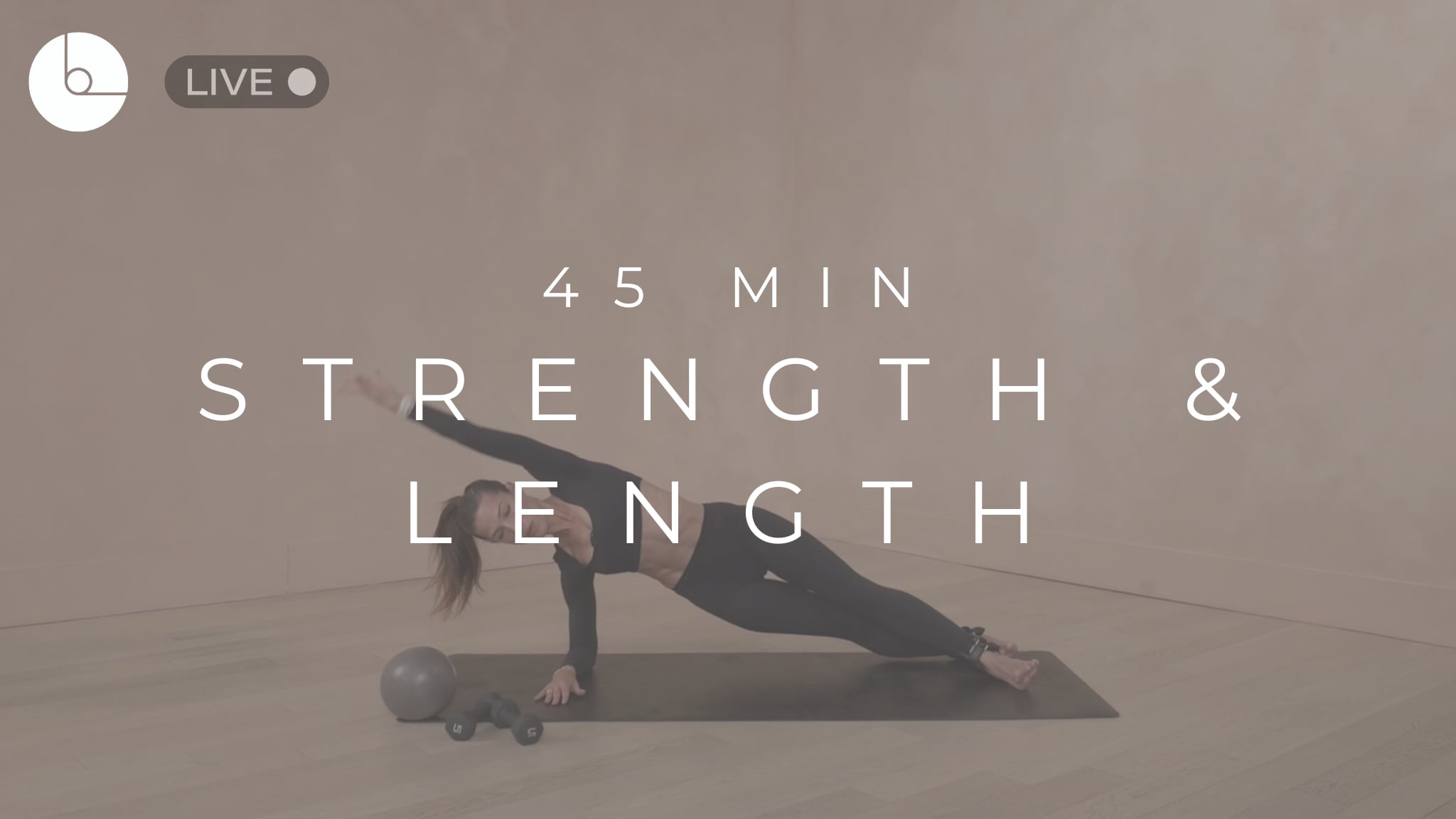 45 MIN : STRENGTH & LENGTH