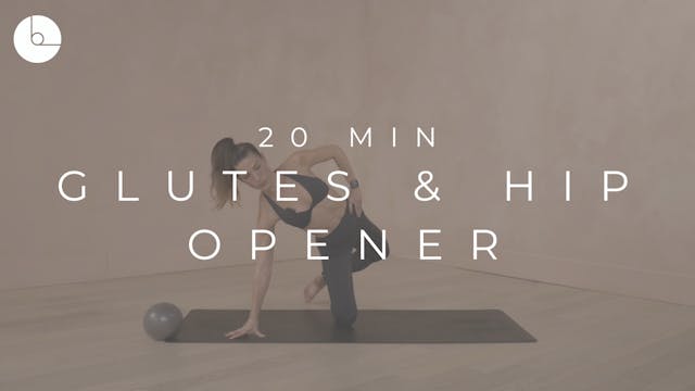 20 MIN : GLUTES & HIP OPENER