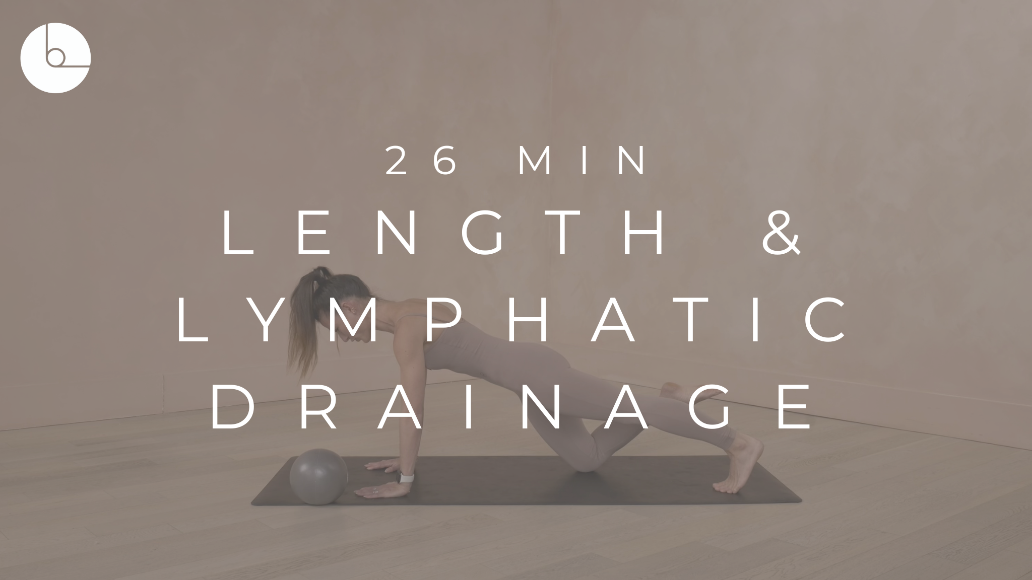 26 MIN : LENGTH & LYMPHATIC DRAINAGE