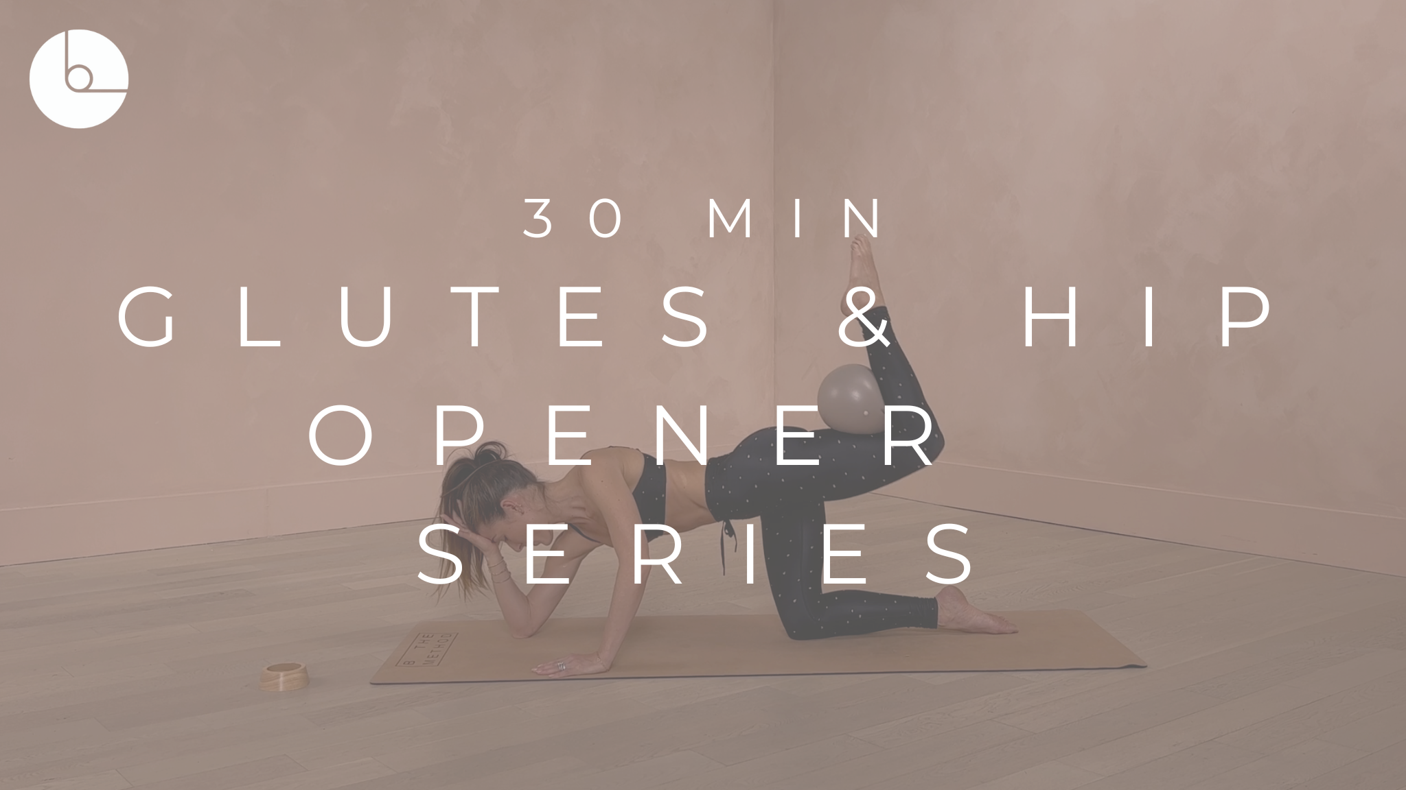 30 MIN : GLUTES & HIP OPENER SERIES