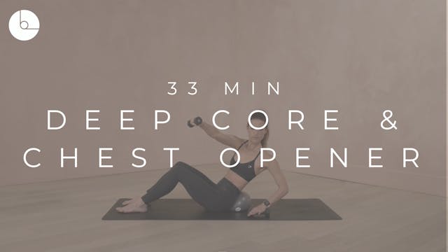 33 MIN : DEEP CORE & CHEST OPENER