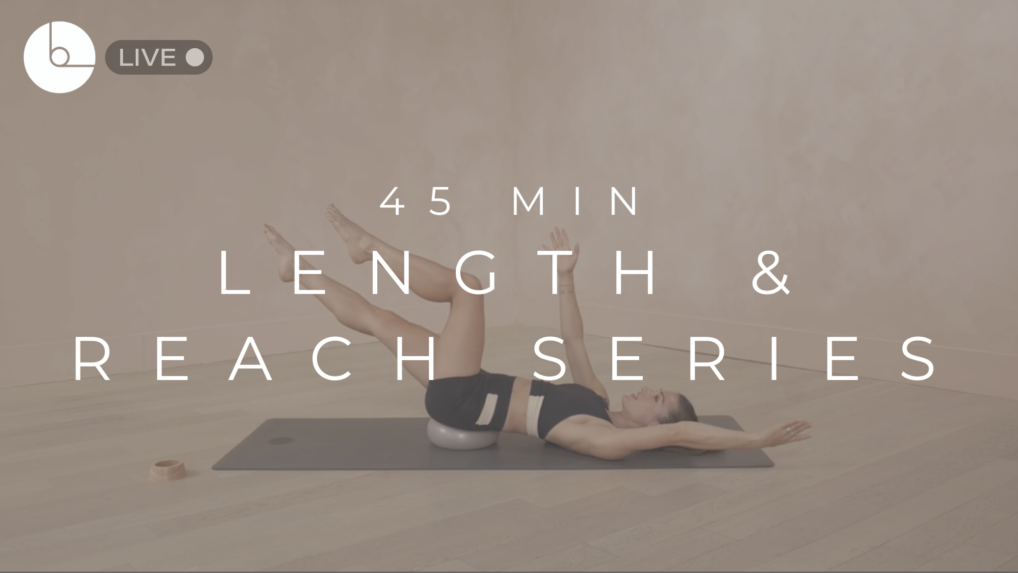 45 MIN : LENGTH & REACH SERIES #16