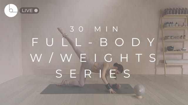 30 MIN : FULL-BODY W/WEIGHTS SERIES #4