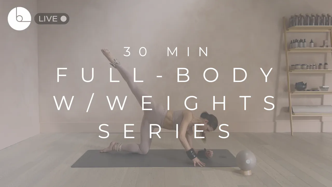 30 MIN : FULL-BODY W/ WEIGHTS - B The Method