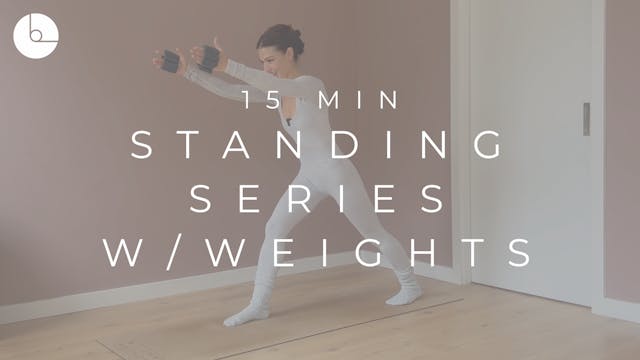 15 MINUTE : STANDING SERIES W/WEIGHTS