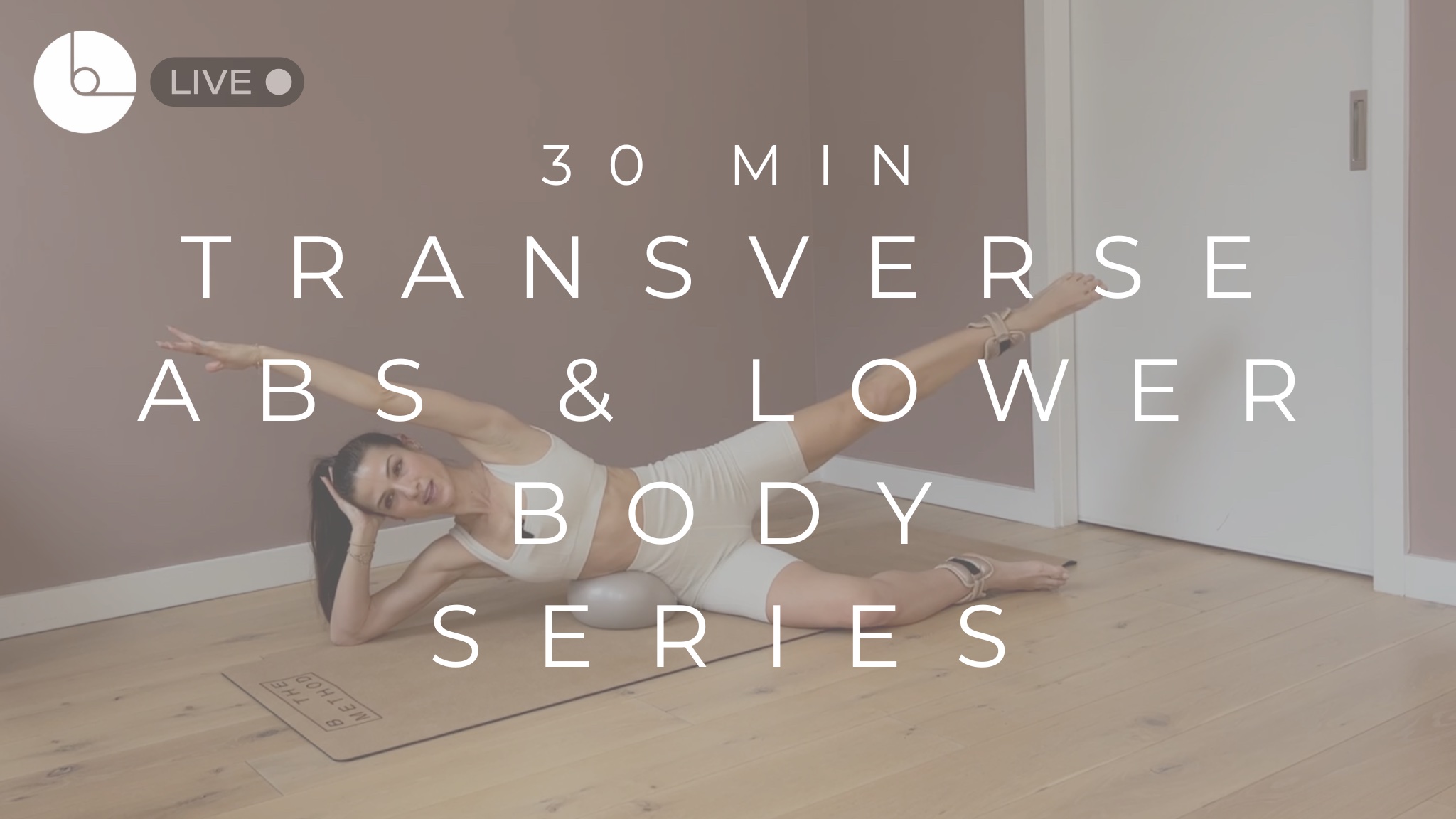 30 MIN : TRANSVERSE ABS & LOWER BODY SERIES