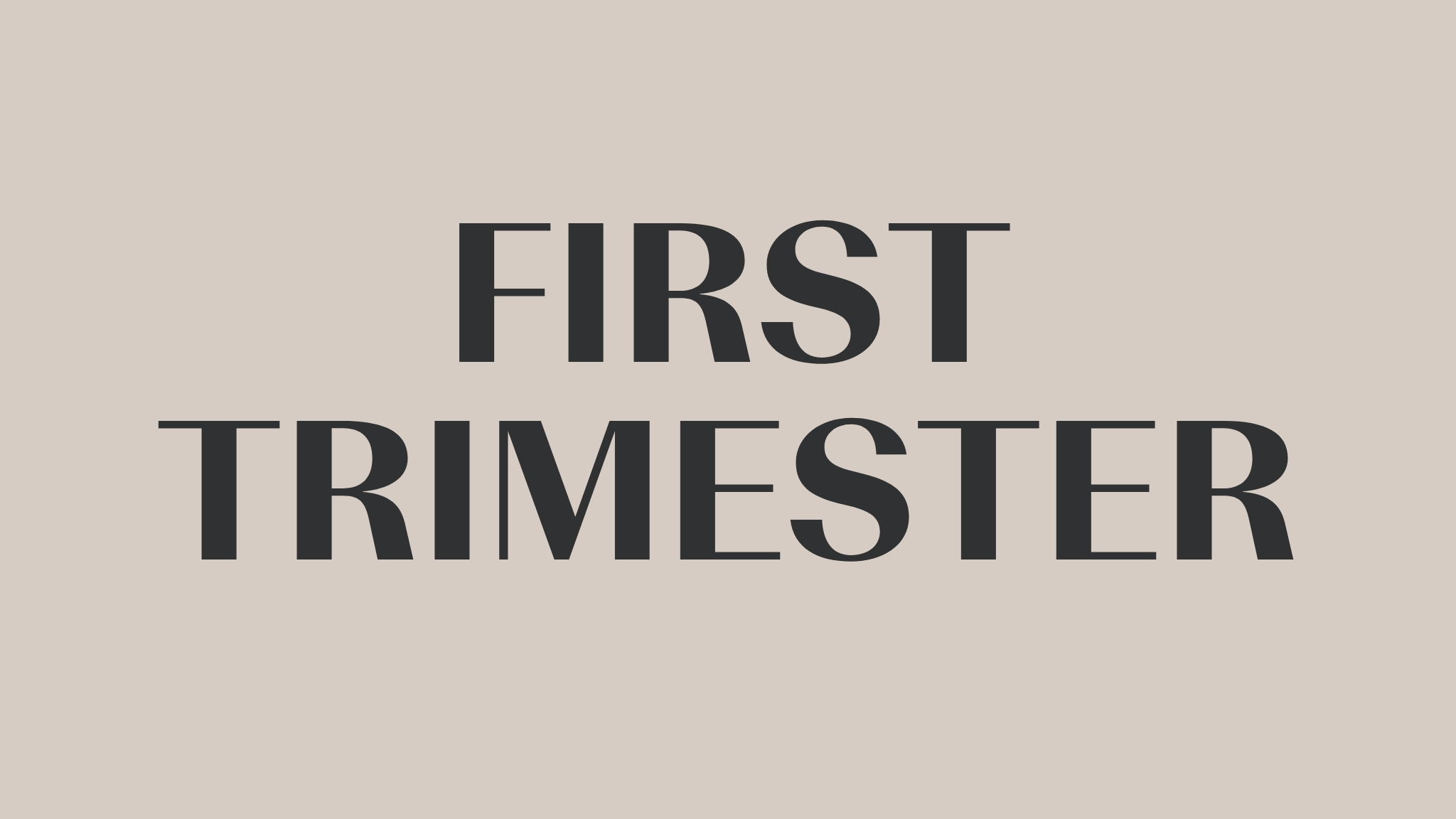 First Trimester