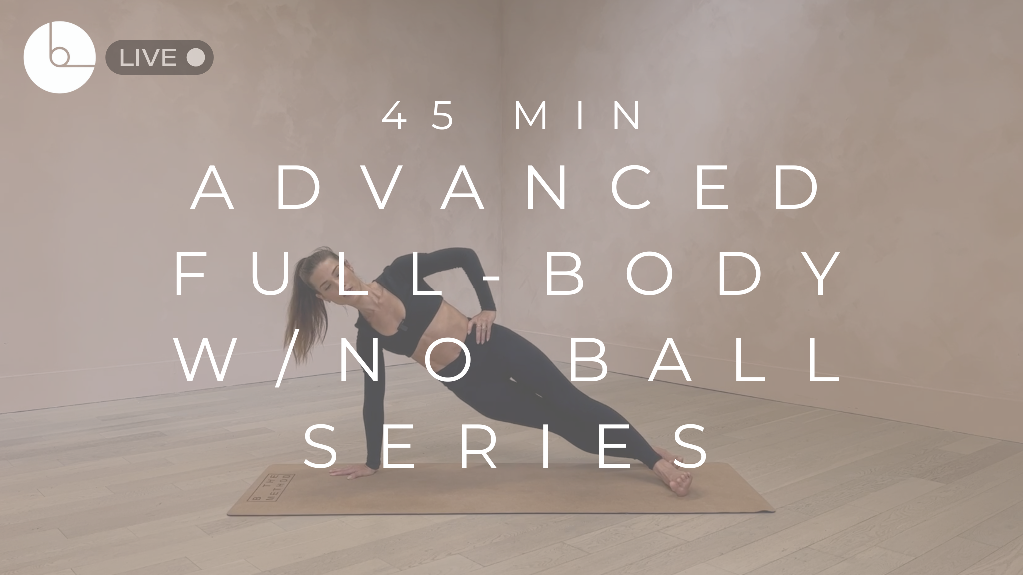 45 MIN : ADVANCED FULL-BODY W/NO BALL SERIES