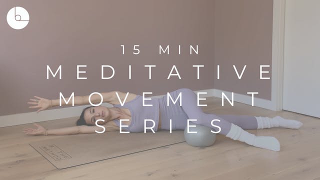 15 MIN : MEDITATIVE MOVEMENT SERIES #3